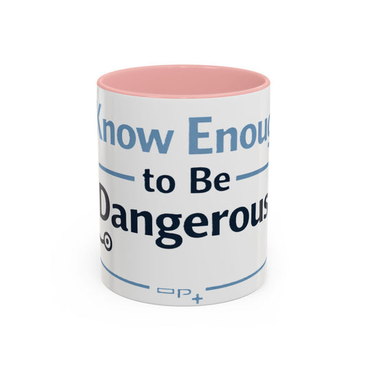 I Know Enough to Be Dangerous