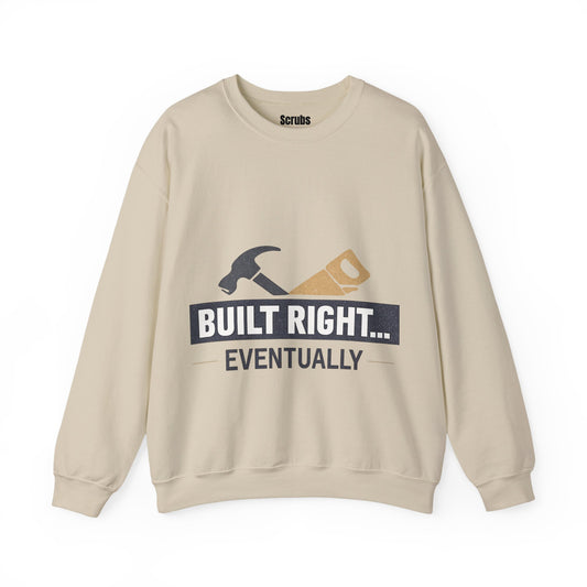 Built Right Eventually