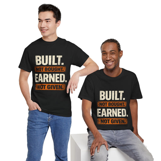 Built. Not Bought. Earned. Not Given.