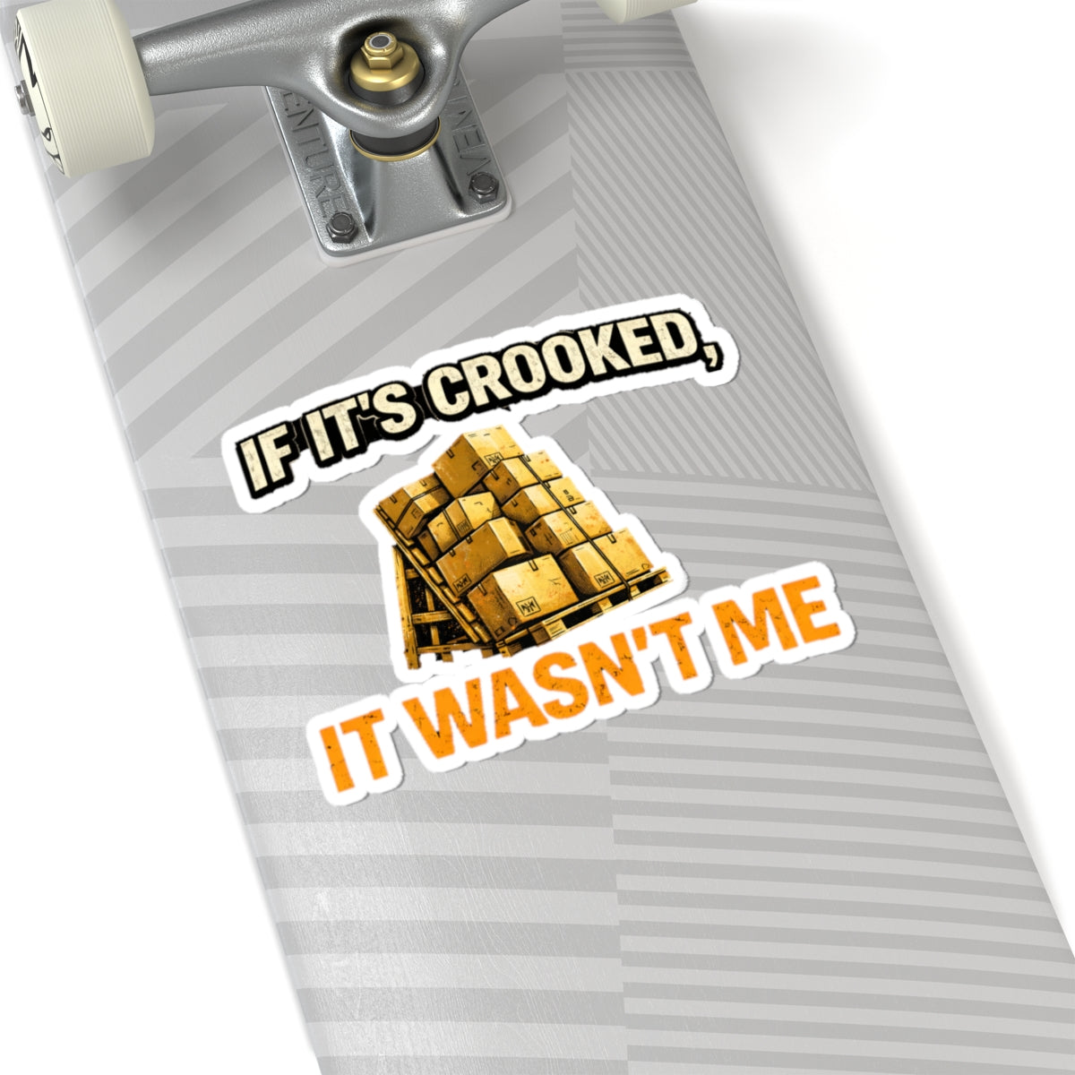 If It's Crooked, It Wasn't Me