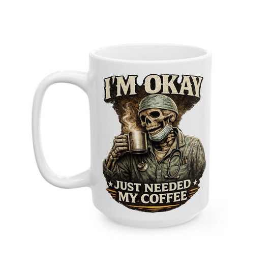I'm Okay Just Needed My Coffee (Med)