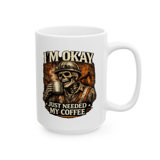 I'm Okay Just Needed My Coffee