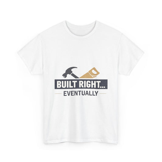 Built Right Eventually