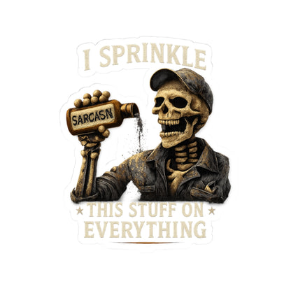 I Sprinkle Sarcasm on Everything