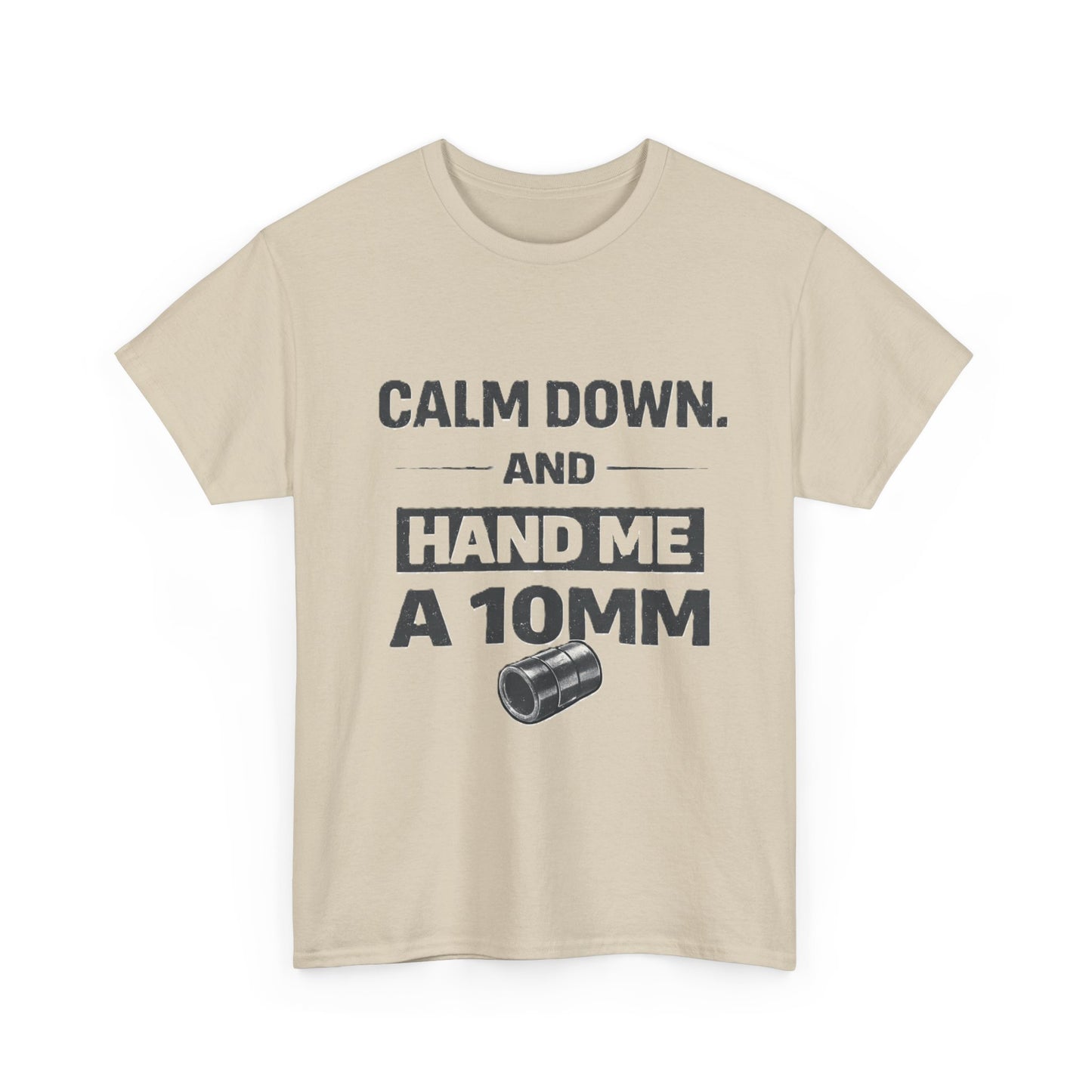 Calm Down and Hand me a 10mm