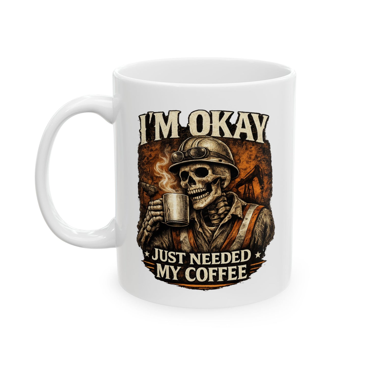 I'm Okay Just Needed My Coffee