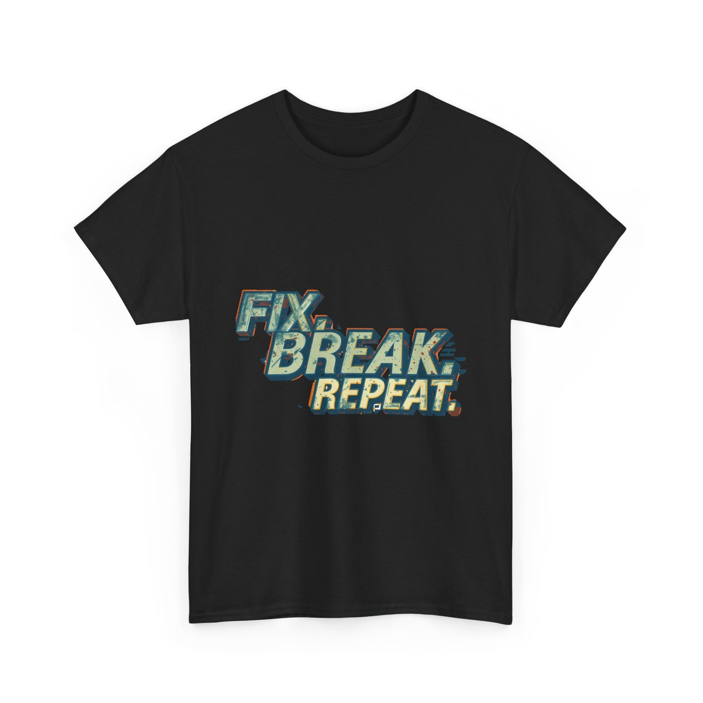 Fix. Break. Repeat.