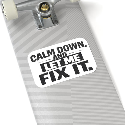 Calm Down and Let Me Fix It