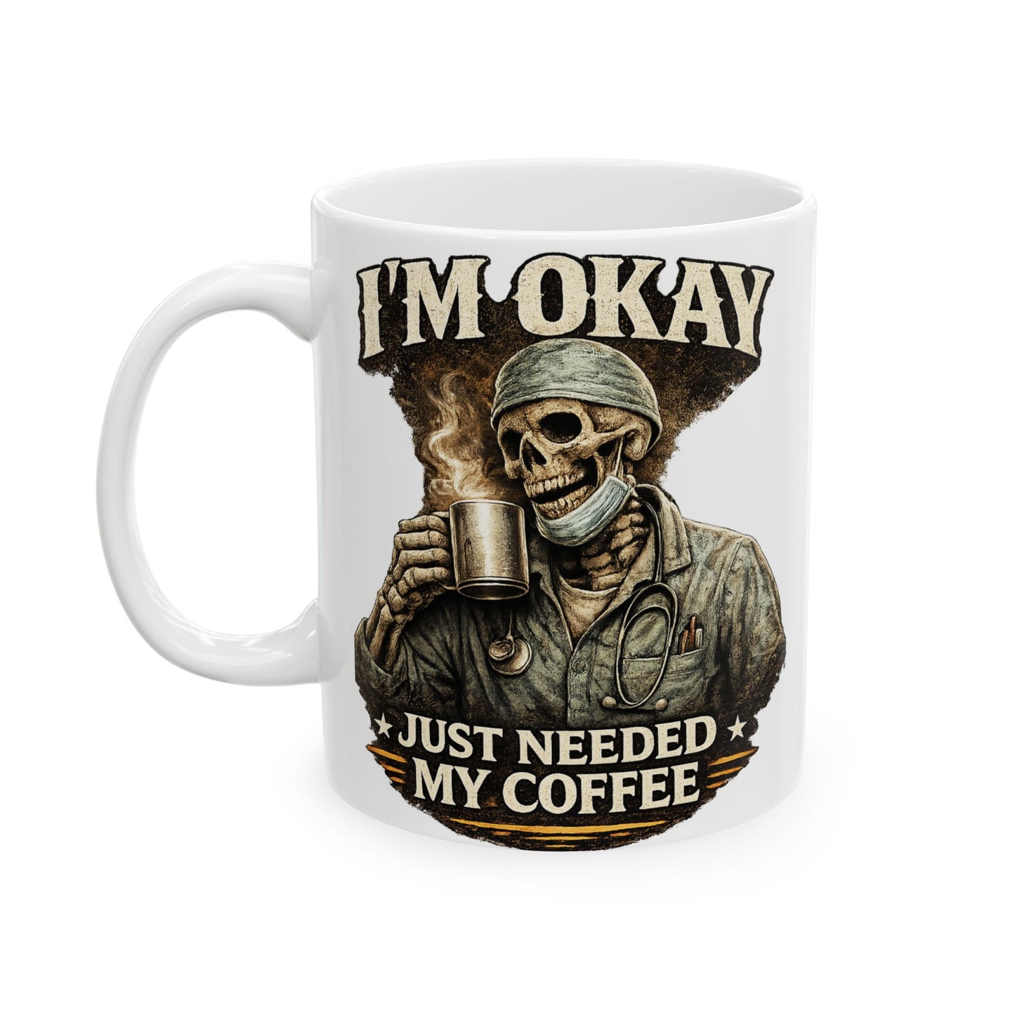 I'm Okay Just Needed My Coffee (Med)