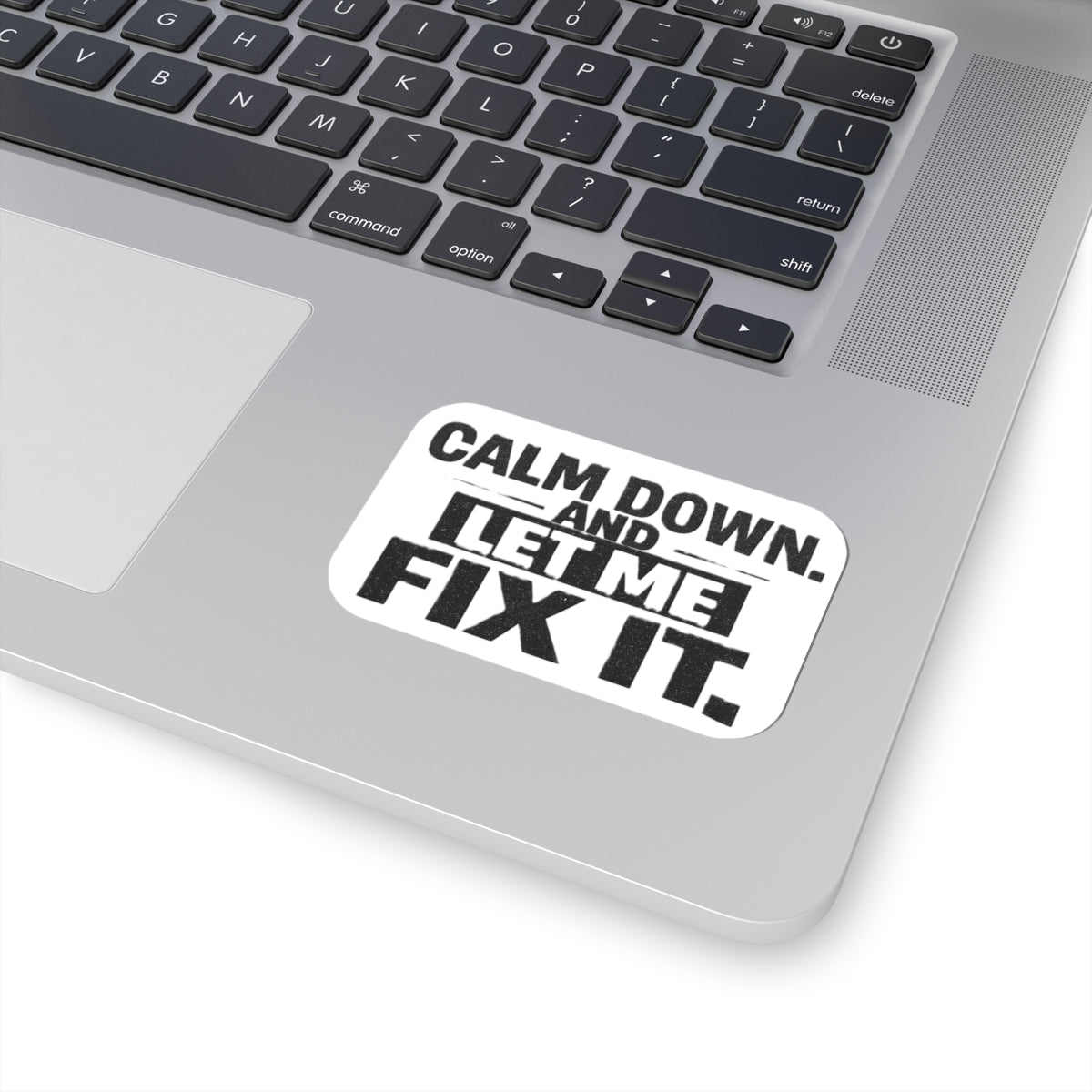 Calm Down and Let Me Fix It