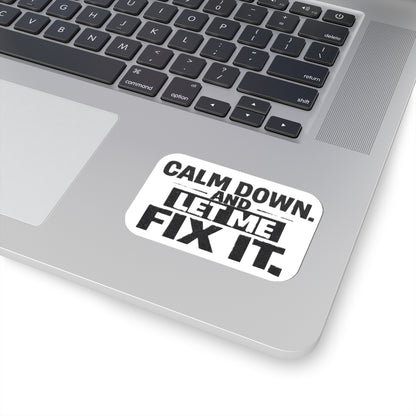 Calm Down and Let Me Fix It