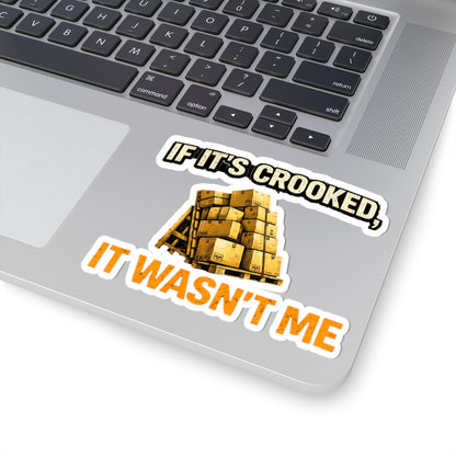 If It's Crooked, It Wasn't Me