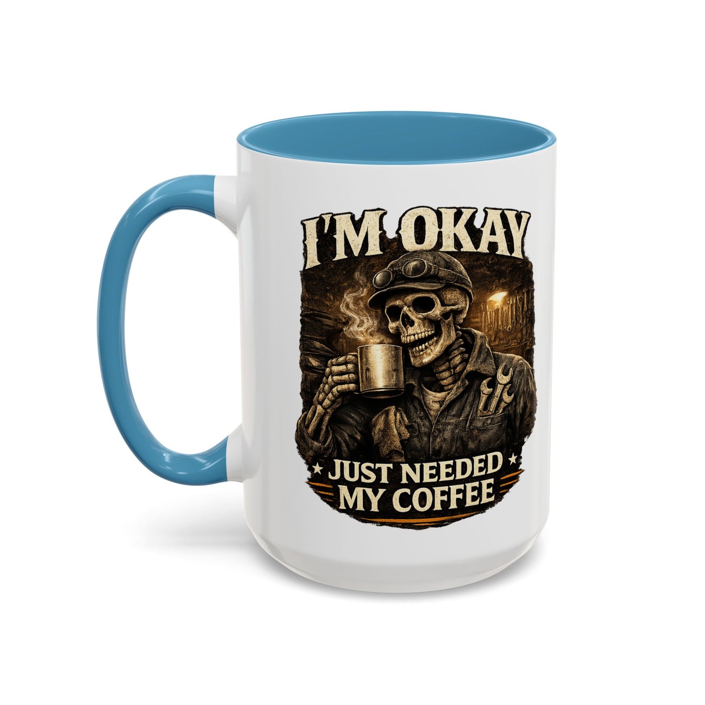 I'm Okay Just Needed My Coffee