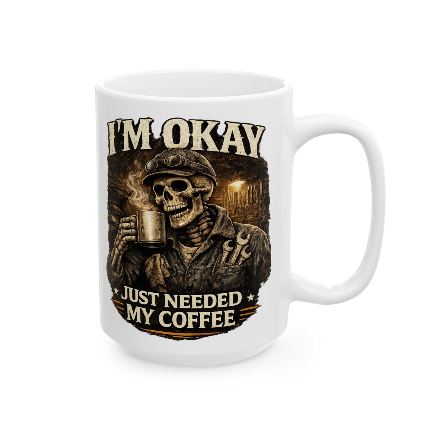 I'm Okay Just Needed My Coffee