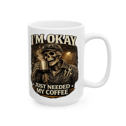 I'm Okay Just Needed My Coffee