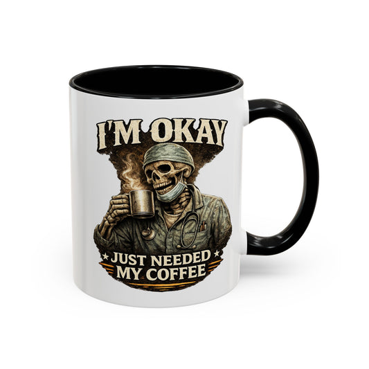 I'm Okay Just Needed My Coffee Med