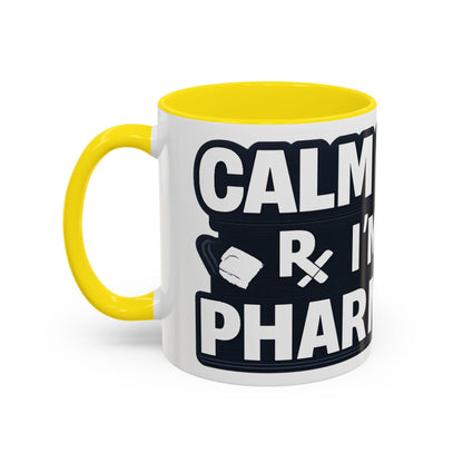 Calm Down Im the Pharmacist