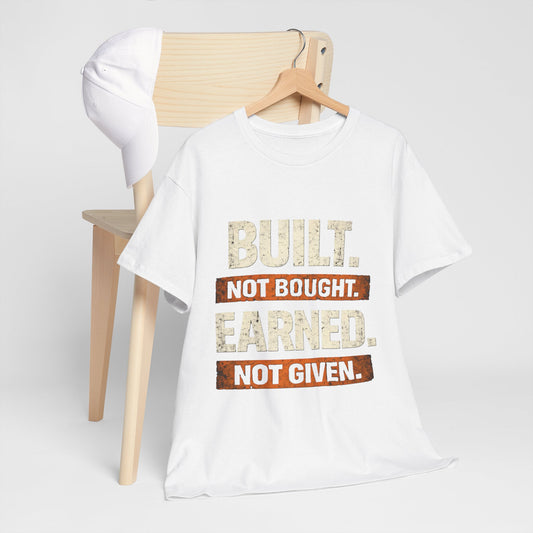 Built. Not Bought. Earned. Not Given.