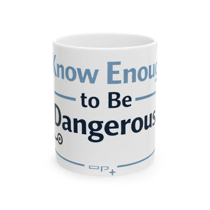 I Know Enough to Be Dangerous