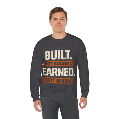 Built. Not Bought. Earned. Not Given.