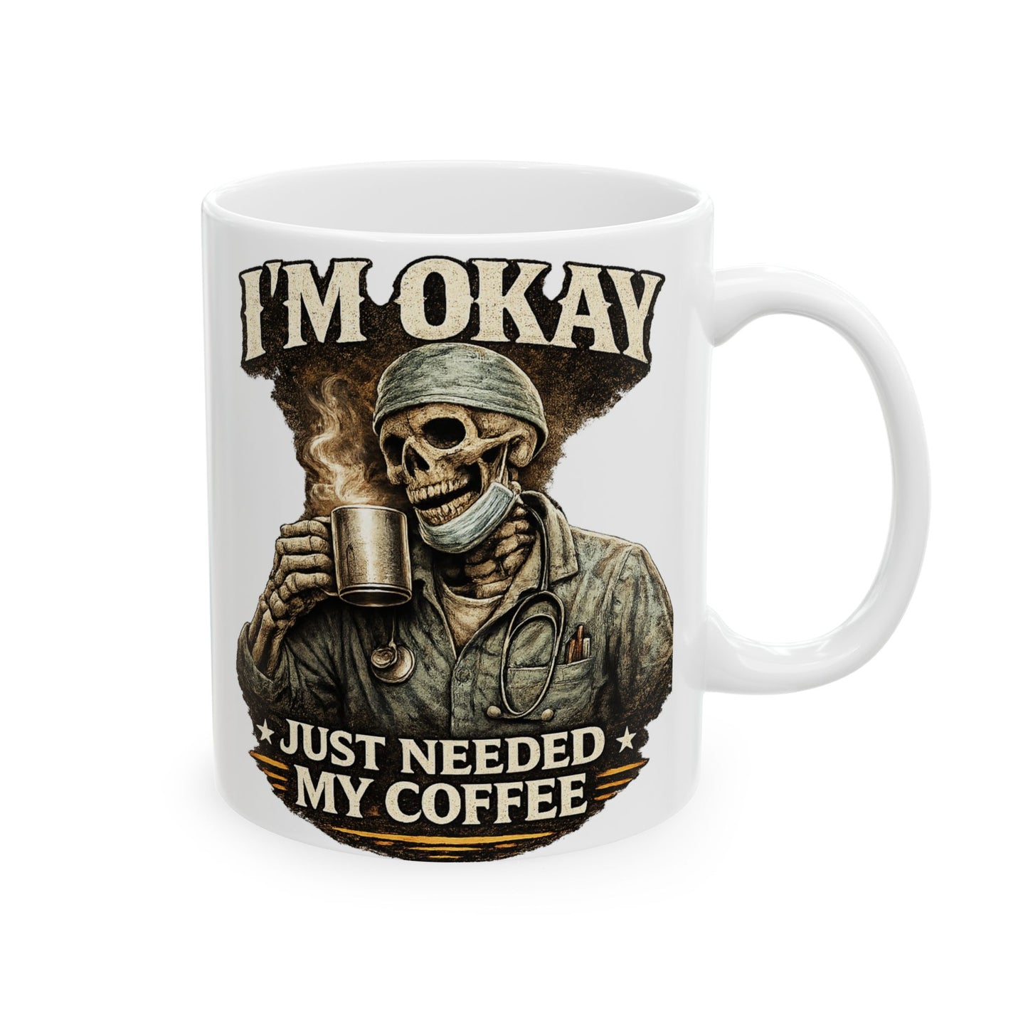 I'm Okay Just Needed My Coffee (Med)