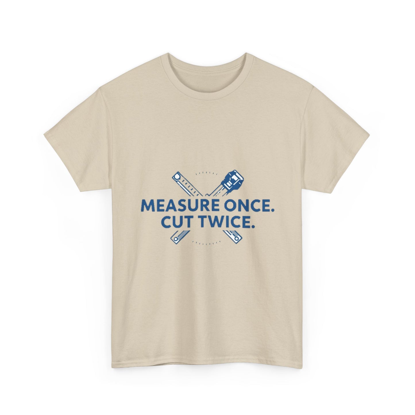 Measure Once. Cut Twice.