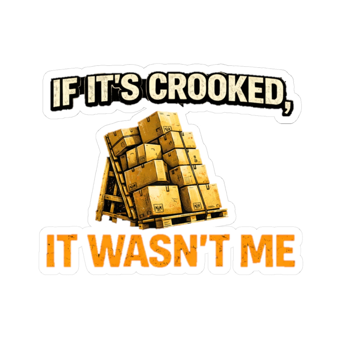 If It's Crooked, It Wasn't Me