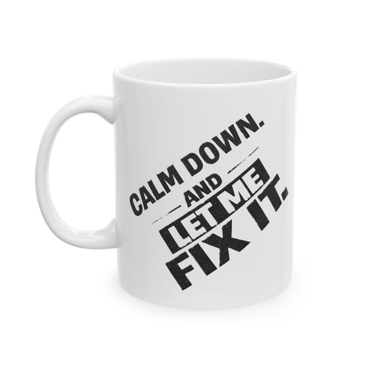 Calm Down and Let Me Fix It