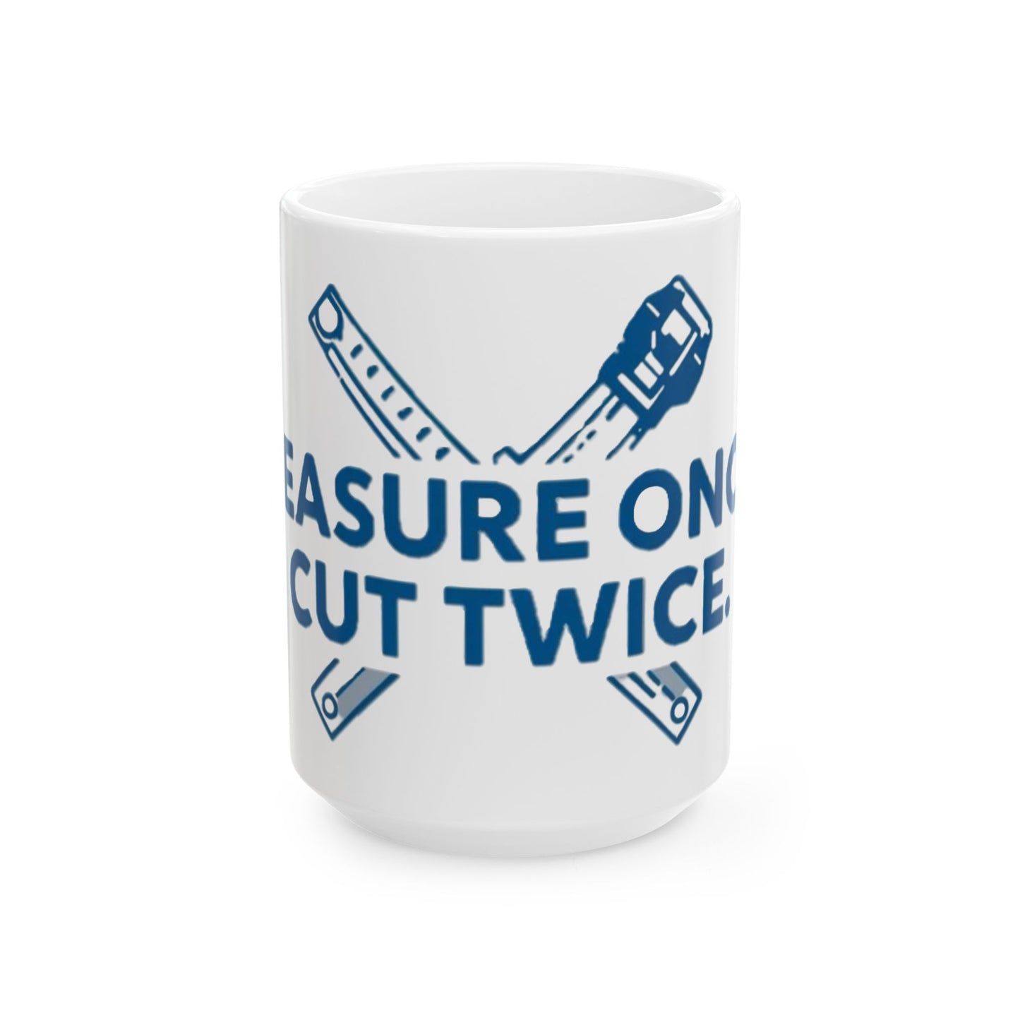 Measure Once Cut Twice