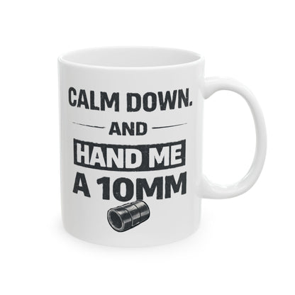 Calm Down and Hand me a 10mm