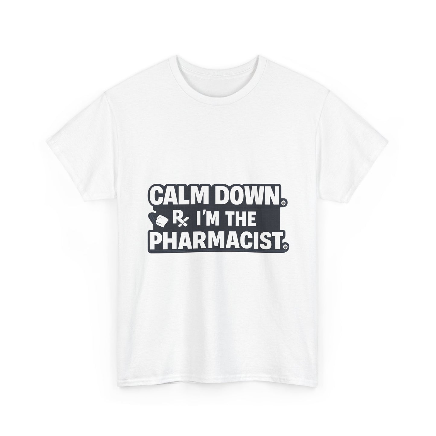 Calm Down I'm the Pharmacist