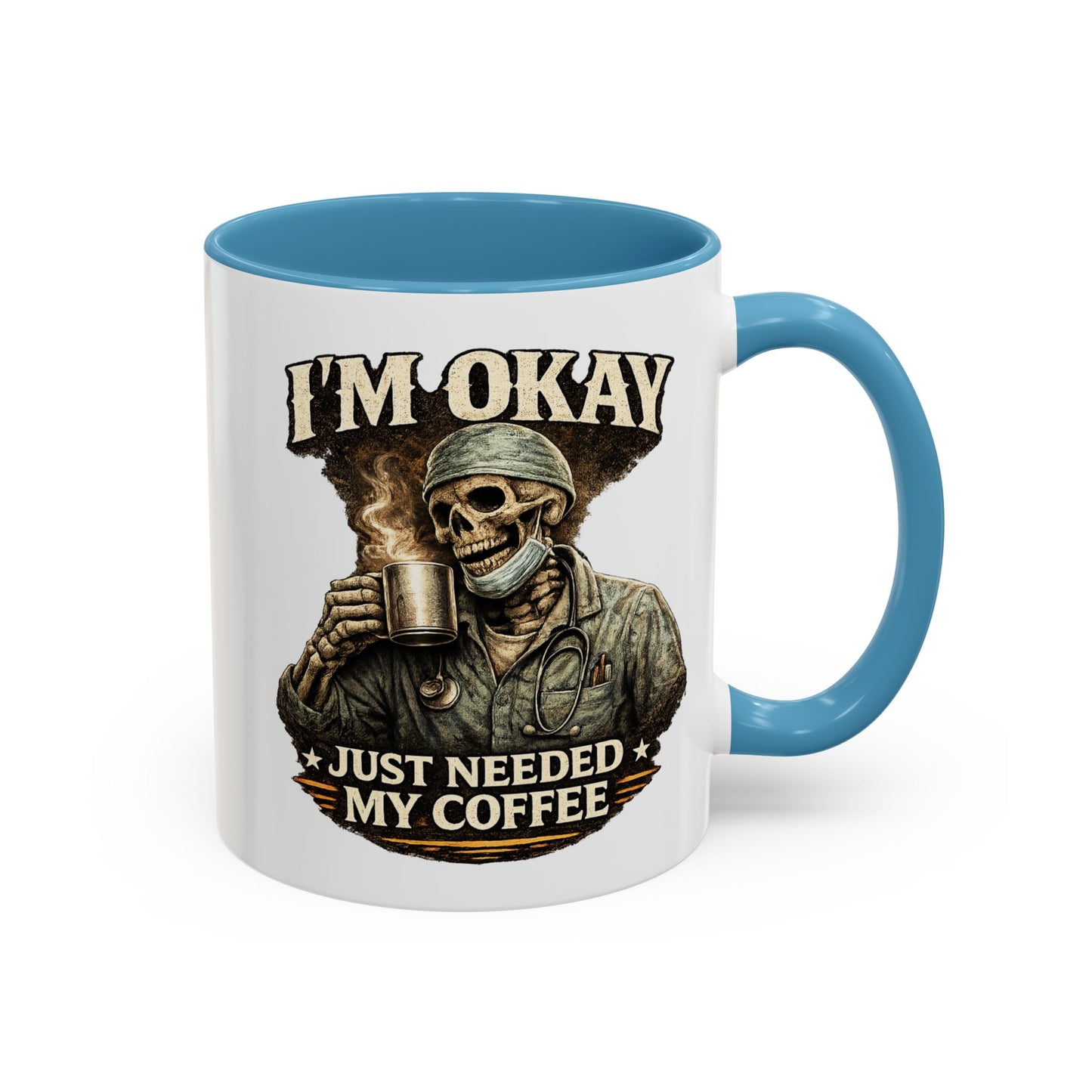 I'm Okay Just Needed My Coffee Med