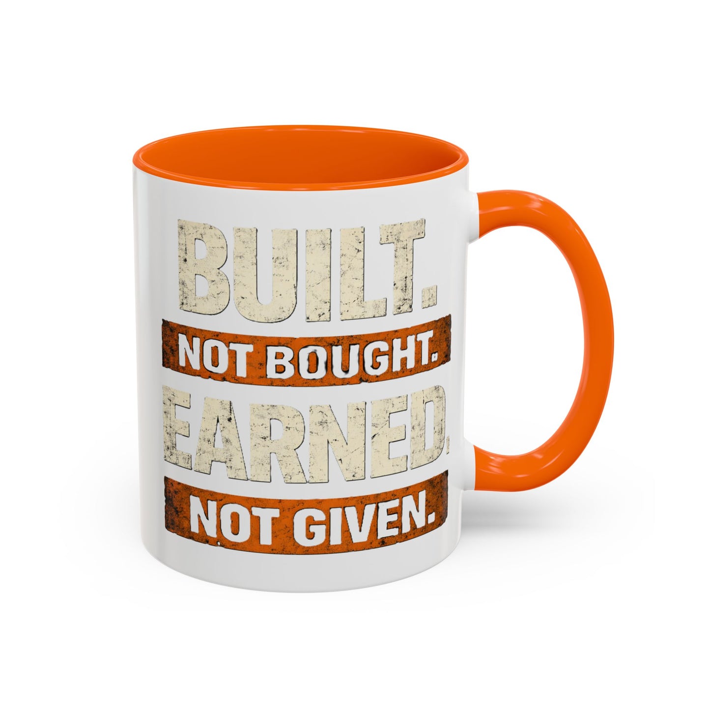 Built. Not Bought. Earned. Not Given.