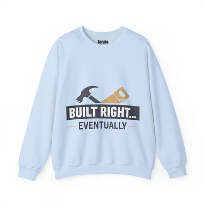 Built Right Eventually