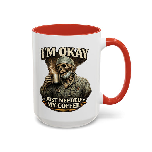 I'm Okay Just Needed My Coffee Med