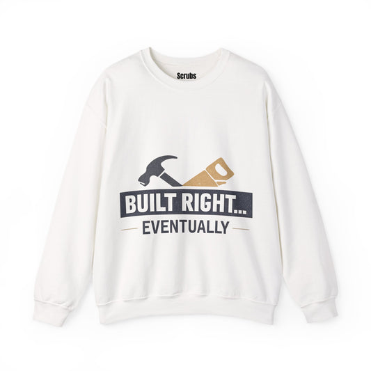 Built Right Eventually