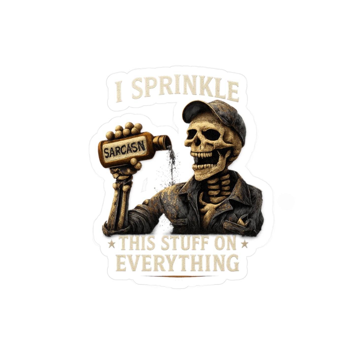I Sprinkle Sarcasm on Everything