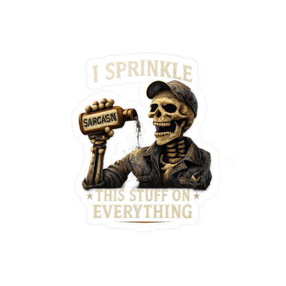 I Sprinkle Sarcasm on Everything