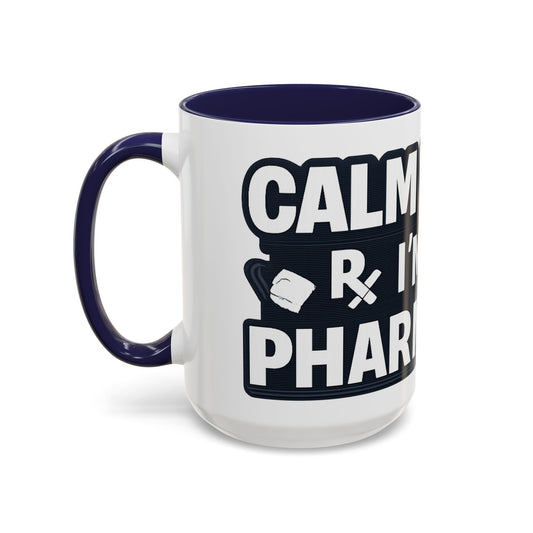 Calm Down Im the Pharmacist