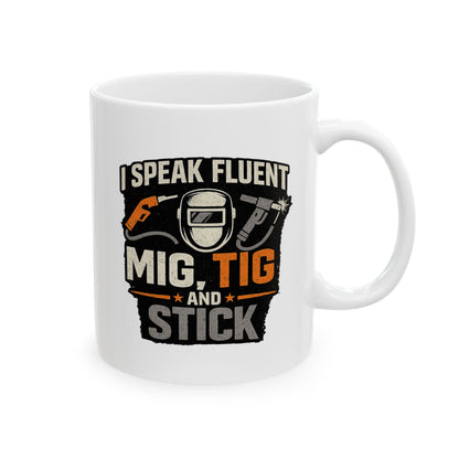 I Speak Fluent MIG, TIG and Stick