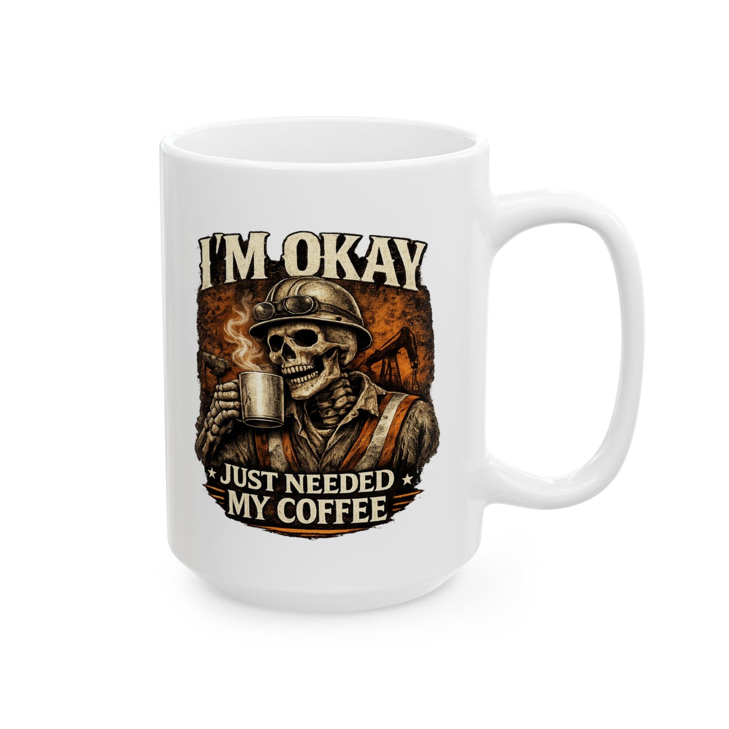 I'm Okay Just Needed My Coffee