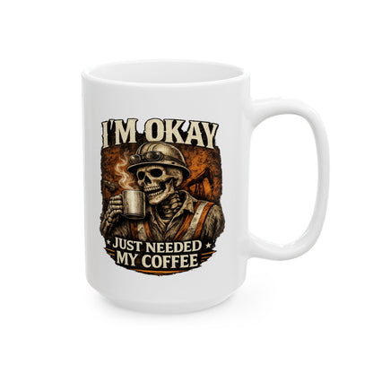 I'm Okay Just Needed My Coffee