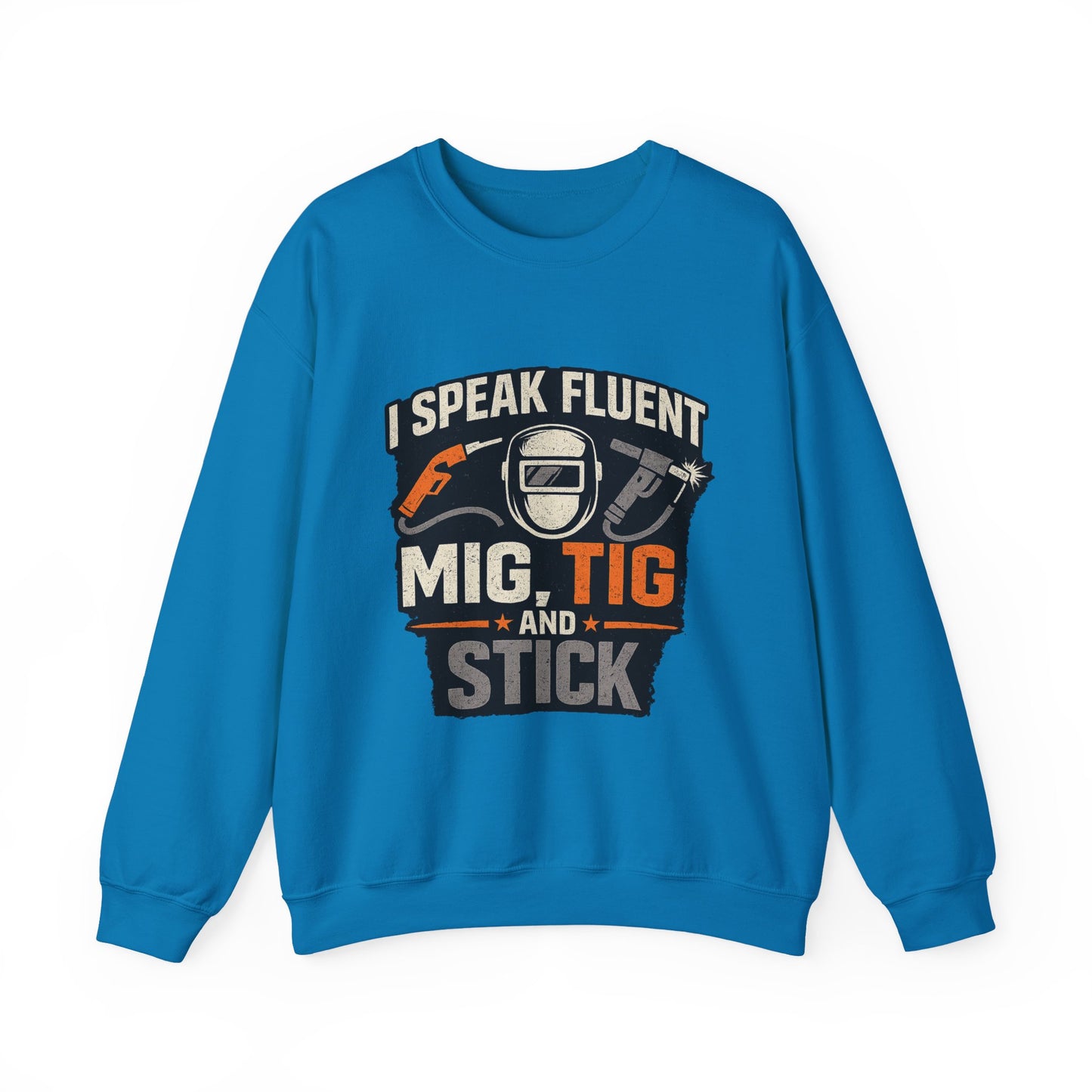 I Speak Fluent MIG, TIG and Stick