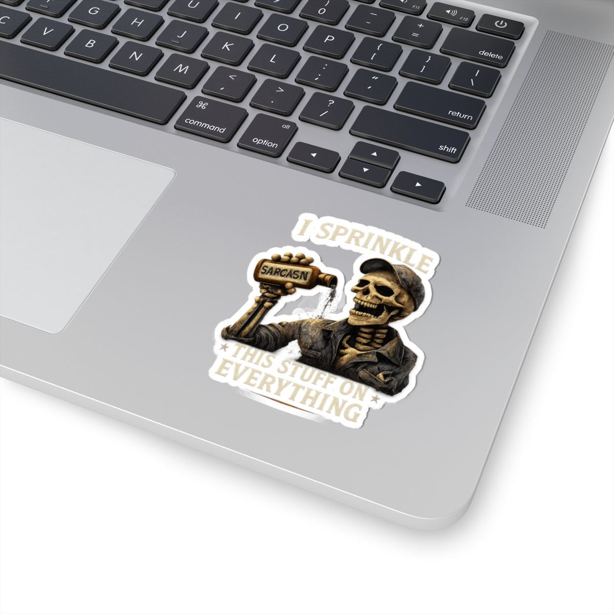 I Sprinkle Sarcasm on Everything