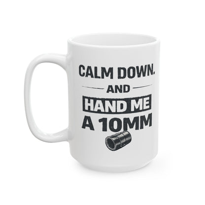 Calm Down and Hand me a 10mm