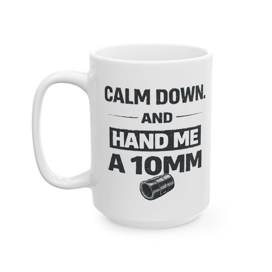 Calm Down and Hand me a 10mm