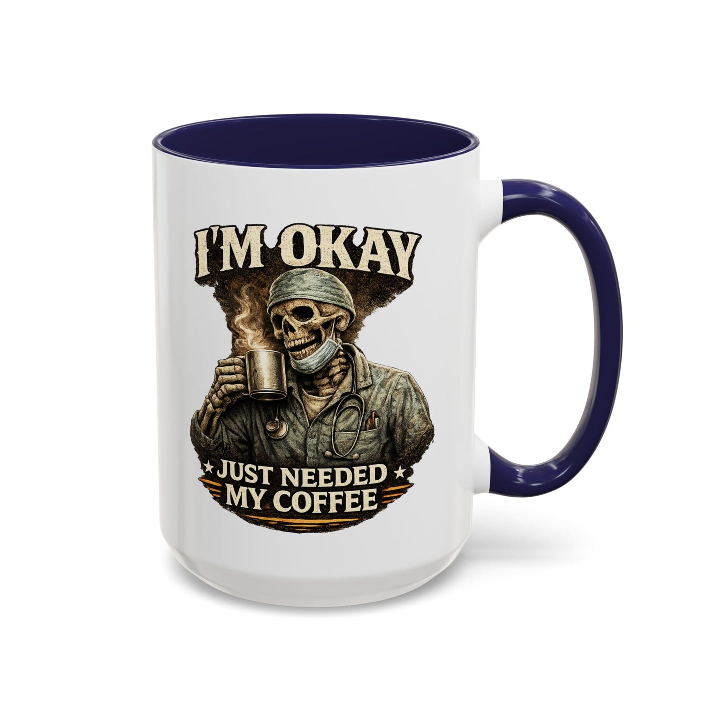 I'm Okay Just Needed My Coffee Med