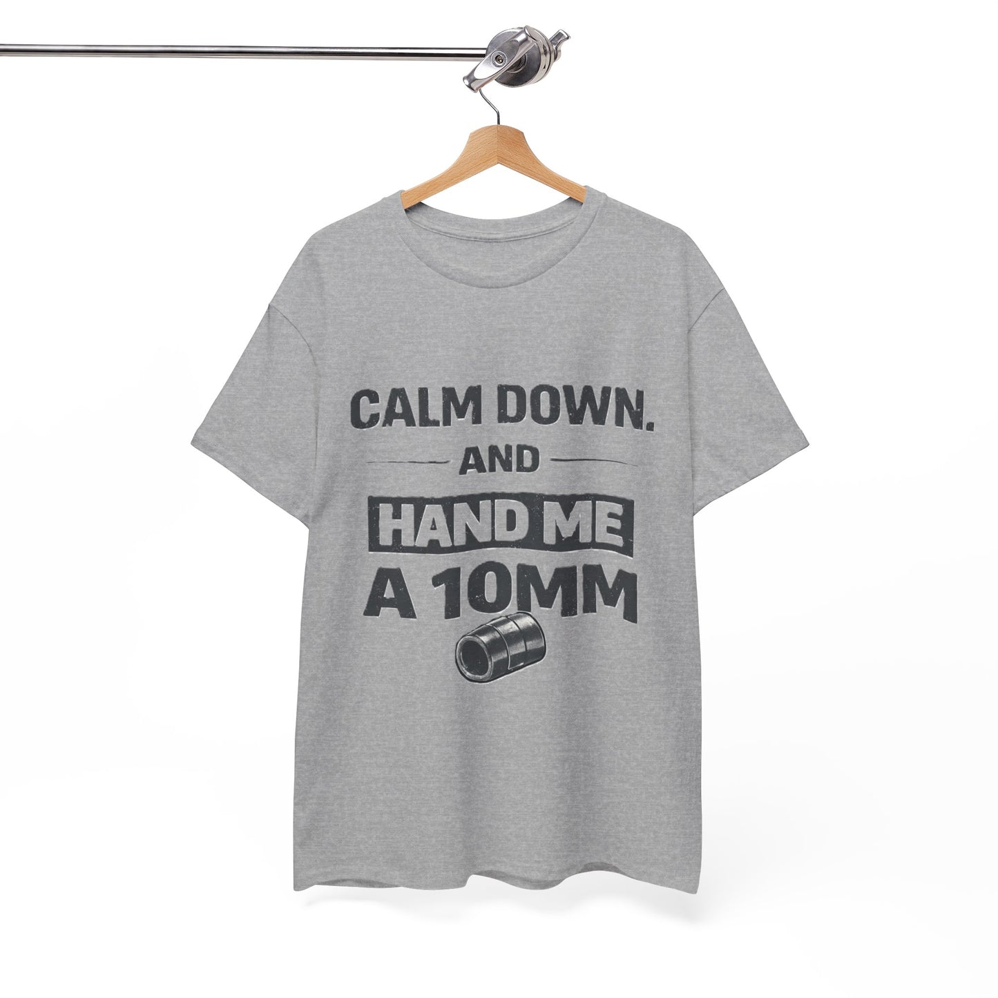 Calm Down and Hand me a 10mm