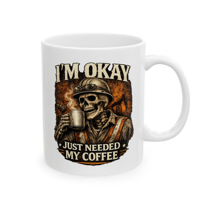 I'm Okay Just Needed My Coffee