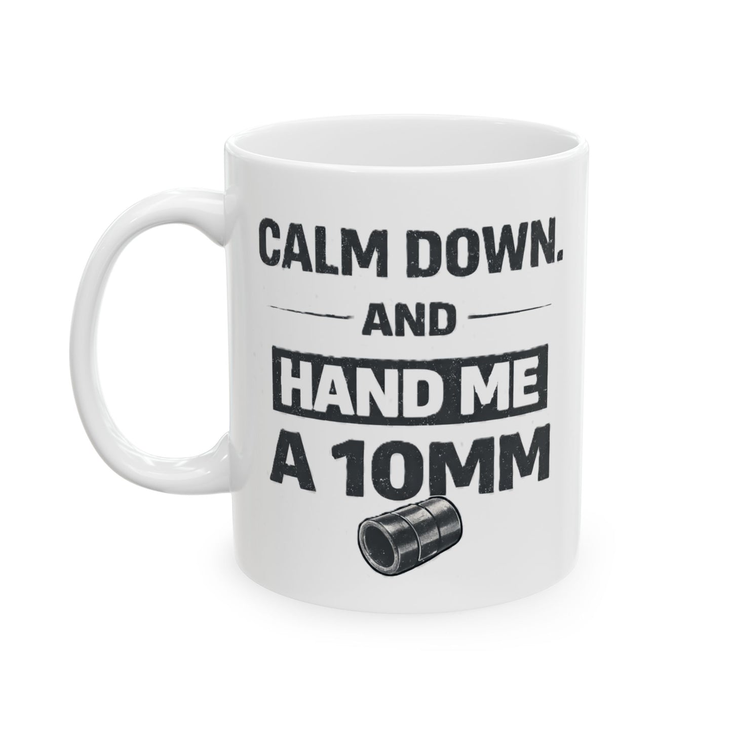 Calm Down and Hand me a 10mm